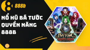 Nổ hũ Bá Tước Quyền Năng 888B – Cuộc phiêu lưu thưởng lớn