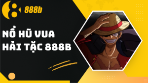 Nổ hũ Vua Hải Tặc 888B – Quay slot Jackpot siêu khủng
